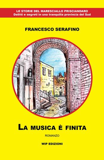 La musica è finita - Francesco Serafino - Libro Wip Edizioni 2026 | Libraccio.it