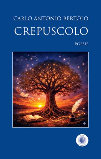 Crepuscolo - Carlo Antonio Bertòlo - Libro Wip Edizioni 2026, SpazioTempo | Libraccio.it