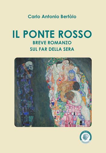 Il ponte rosso. Breve romanzo sul far della sera - Carlo Antonio Bertòlo - Libro Wip Edizioni 2026, I Tulipani | Libraccio.it