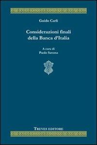 Considerazioni finali della Banca d'Italia - Guido Carli - Libro Treves Editore 2011, Consideraz. finali rel. ann. Banca Italia | Libraccio.it