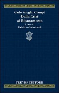 Dalla crisi al risanamento - Carlo Azeglio Ciampi - Libro Treves Editore 2005, Polis. Biblioteca di scienze economiche | Libraccio.it