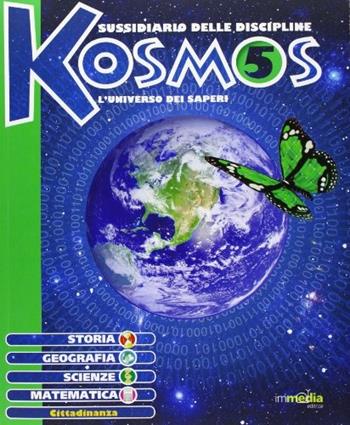 Kosmos. Storia geografia scienze matematica. Per la 5ª classe elementare. Con espansione online  - Libro Immedia 2009 | Libraccio.it