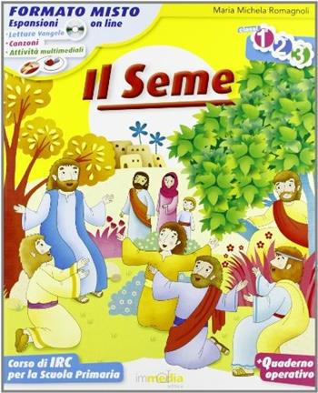 Il seme. Corso di IRC. Per la 1ª, 2ª e 3ª classe elementare. Con CD-ROM. Con espansione online - M. Michela Romagnoli - Libro Immedia 2011 | Libraccio.it