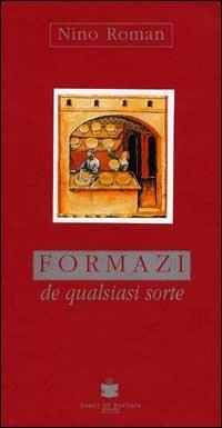 Formazi de qualsiasi sorte - Nino Roman - Libro De Bastiani 2008 | Libraccio.it
