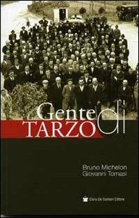 Gente di Tarzo - Bruno Michelon, Giovanni Tomasi - Libro De Bastiani 2003 | Libraccio.it