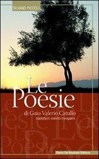 Le poesie di Gaio Valerio Catullo tradotte in dialetto trevigiano  - Libro De Bastiani 2008 | Libraccio.it