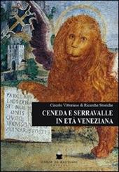 Ceneda e Serravalle in età veneziana 1337-1797