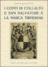 I conti di Collalto e San Salvatore e la marca trevigiana. Ristampa anastatica, Treviso 1929 - Oreste Battistella - Libro De Bastiani 2008 | Libraccio.it