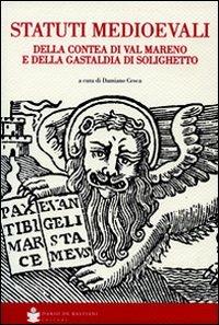 Statuti medioevali della Contea di val Martino e della Gastaldia di Solighetto  - Libro De Bastiani 2015 | Libraccio.it