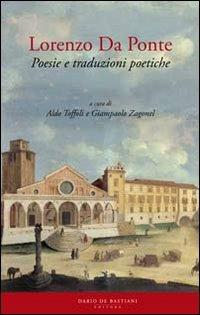 Lorenzo Da Ponte. Poesie e traduzioni poetiche  - Libro De Bastiani 2010 | Libraccio.it