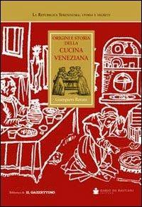 Origini e storia della cucina veneziana - Giampiero Rorato - Libro De Bastiani 2010 | Libraccio.it