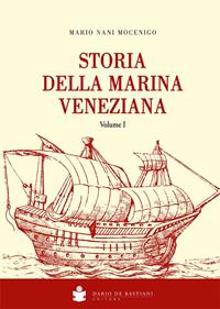 Storia della Marina veneziana - Mario Nani Mocenigo - Libro De Bastiani 2011 | Libraccio.it