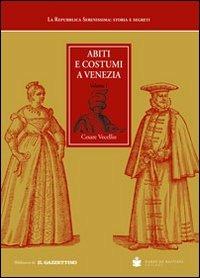 Abiti e costumi a Venezia (rist. anast. Venezia, 1590) - Cesare Vecellio - Libro De Bastiani 2011 | Libraccio.it
