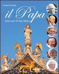 Il papa nelle terre di San Marco - Gerda De Nardi - Libro De Bastiani 2011 | Libraccio.it