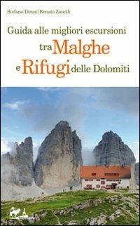 Guida alle migliori escursioni tra malghe e rifugi delle Dolomiti - Stefano Dimai, Renato Zanolli - Libro De Bastiani 2013 | Libraccio.it