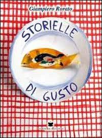 Storielle di gusto - Giampiero Rorato - Libro De Bastiani 2014 | Libraccio.it