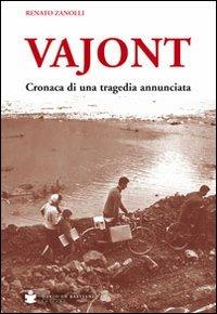 Vajont. Cronaca di una tragedia annunciata - Renato Zanolli - Libro De Bastiani 2013 | Libraccio.it