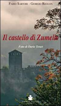 Il castello di Zumelle - Fabio Sartori, Giorgio Reolon, Dario Tonet - Libro De Bastiani 2014 | Libraccio.it
