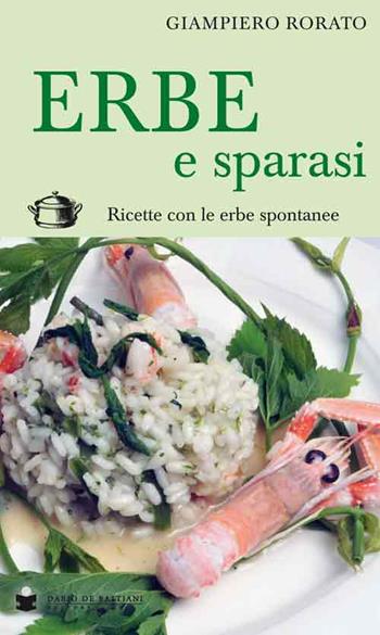 Erbe e sparasi. Ricette con erbe spontanee - Giampiero Rorato - Libro De Bastiani 2015 | Libraccio.it