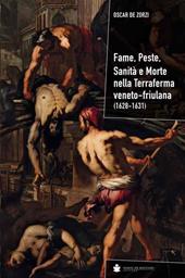 Fame, peste, sanità e morte nella terraferma veneto-friulana (1628-1631)