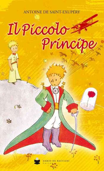 Il Piccolo Principe - Antoine de Saint-Exupéry - Libro De Bastiani 2016 | Libraccio.it
