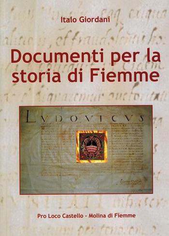 Documenti per la storia di Fiemme - Italo Giordani - Libro De Bastiani 2016 | Libraccio.it