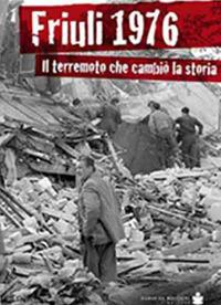 Friuli 1976. Il terremoto che cambiò la storia - Renato Zanolli - Libro De Bastiani 2016 | Libraccio.it