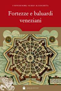 Fortezze e baluardi veneziani - Francesco Boni De Nobili, Michele Rigo, Michele Zanchetta - Libro De Bastiani 2016 | Libraccio.it