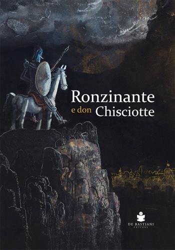 Ronzinante e Don Chisciotte - Laura Simeoni - Libro De Bastiani 2019 | Libraccio.it