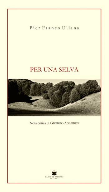 Per una selva - Pier Franco Uliana - Libro De Bastiani 2019 | Libraccio.it