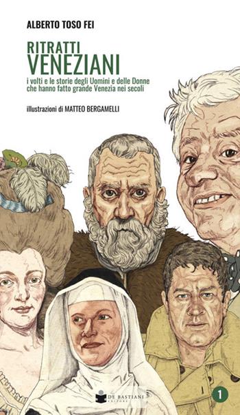 Ritratti veneziani. Vol. 1 - Alberto Toso Fei - Libro De Bastiani 2019 | Libraccio.it