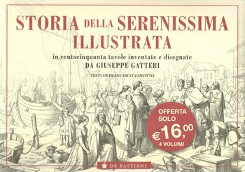 Storia della Serenissima illustrata  - Libro De Bastiani 2019 | Libraccio.it