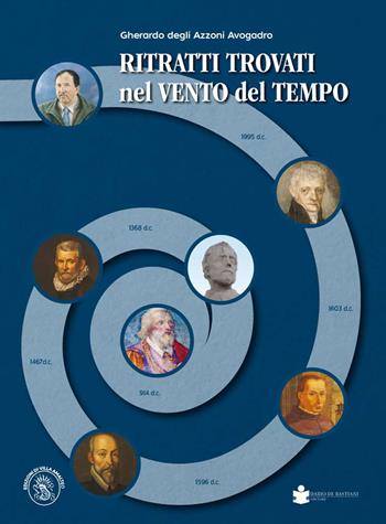 Ritratti trovati nel vento del tempo - Gherardo Degli Azzoni Avogadro - Libro De Bastiani 2021 | Libraccio.it