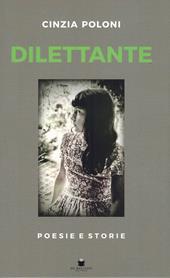 Dilettante. Poesie e storie