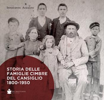 Storia delle famiglie cimbre del cansiglio 1800-1950 - Innocente Azzalini - Libro De Bastiani 2021 | Libraccio.it