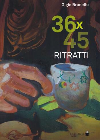 36x45 ritratti. Ediz. illustrata - Gigio Brunello - Libro De Bastiani 2021 | Libraccio.it