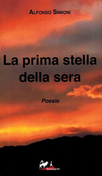La prima stella della sera - Alfonso Simioni - Libro De Bastiani 2022, Il Marco Polo Edizioni | Libraccio.it