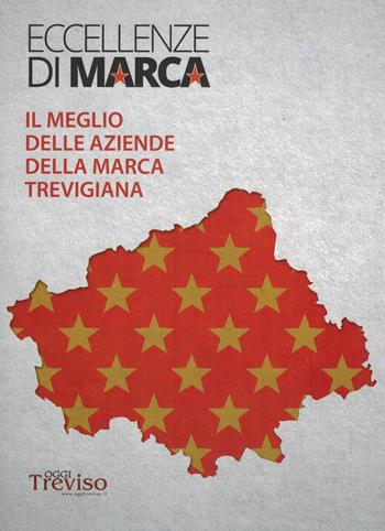 Eccellenze di marca. Il meglio delle aziende della Marca Trevigiana 2023  - Libro De Bastiani 2023 | Libraccio.it