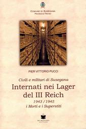 Civili e militari di Susegana internati nei lager del III Reich. 1943/1945 i morti e i superstiti