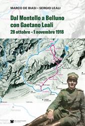 Dal Montello a Belluno con Gaetano Leali. 28 ottobre - 1 novembre 1918