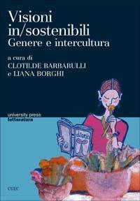 Visioni in/sostenibili. Genere e intercultura  - Libro CUEC Editrice 2003, University Press-Letteratura | Libraccio.it