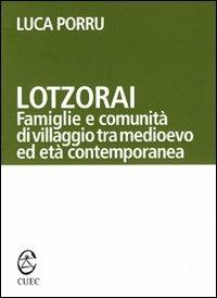 Lotzorai. Famiglie e comunità di villaggio tra Medioevo ed età contemporanea - Luca Porru - Libro CUEC Editrice 2006, Prospettive | Libraccio.it