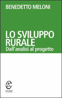 Lo sviluppo rurale - Benedetto Meloni - Libro CUEC Editrice 2006, Prospettive | Libraccio.it