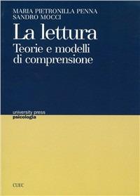 La lettura. Teorie e modelli di comprensione - Maria Petronilla Penna, Sandro Mocci - Libro CUEC Editrice 2008 | Libraccio.it