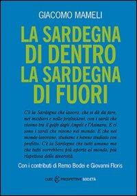 La Sardegna di dentro. La Sardegna di fuori - Giacomo Mameli - Libro CUEC Editrice 2009, Prospettive. Società | Libraccio.it