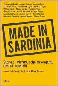 Made in Sardinia. Storie di misfatti, colpi stravaganti, destini maledetti  - Libro CUEC Editrice 2009 | Libraccio.it