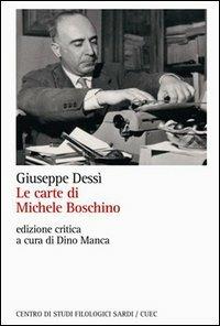 Le carte di Michele Boschino - Giuseppe Dessì - Libro CUEC Editrice 2012, Scrittori sardi. Testi e documenti | Libraccio.it
