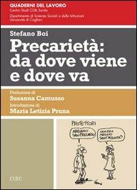 Precarietà. Da dove viene e dove va - Stefano Boi - Libro CUEC Editrice 2012, Quaderni del lavoro | Libraccio.it
