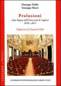 Prolusioni. Aula Magna dell'Università di Cagliari 1876 e 2011 - Giuseppe Todde, Giuseppe Marci - Libro CUEC Editrice 2012, Servabo | Libraccio.it