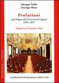 Prolusioni. Aula Magna dell'Università di Cagliari 1876 e 2011 - Giuseppe Todde, Giuseppe Marci - Libro CUEC Editrice 2012, Servabo | Libraccio.it